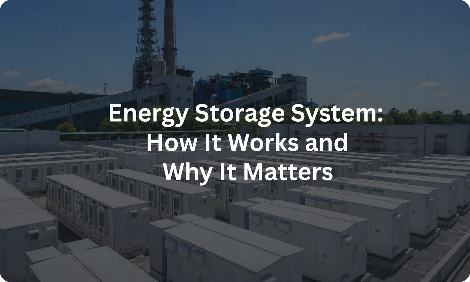 Energy Storage System How It Works and Why It Matters
