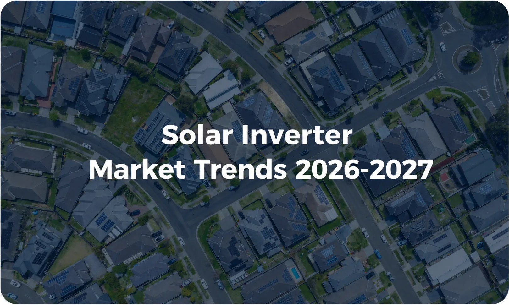 Solar Inverter Market Trends 2026-2027